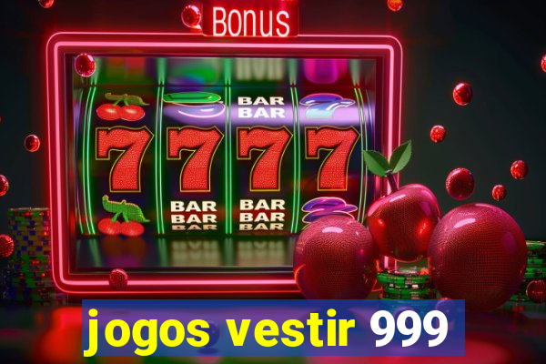 jogos vestir 999